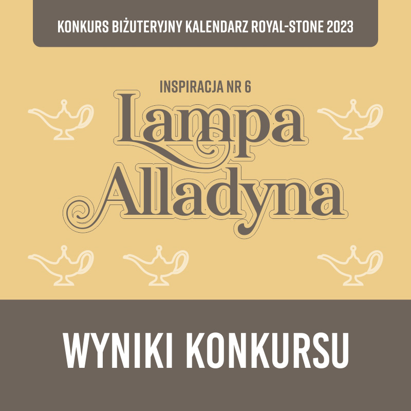 Konkurs Kalendarz Royal-Stone 2023. Inspiracja nr 6 – Lampa Alladyna. Wyniki konkursu.