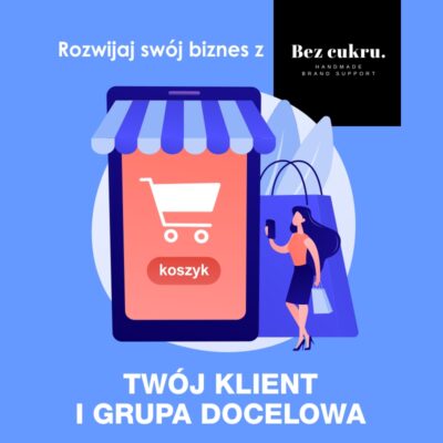 Jak określić swoją grupę docelową i znaleźć klienta idealnego?