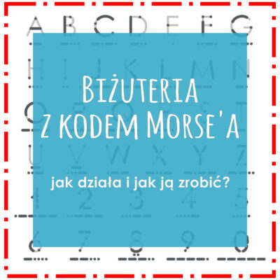 Biżuteria z kodem Morse’a – jak działa, jak ją zrobić?